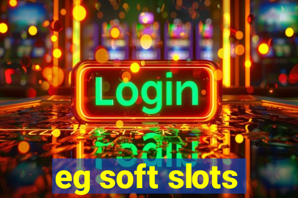 eg soft slots